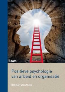 Positieve psychologie van arbeid en organisatie Herman Steensma