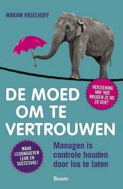 De moed om te vertrouwen Marjan Haselhoff