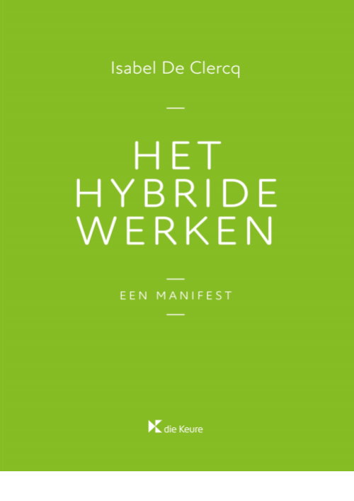 Het hybride werken. Een manifest Isabel De Clercq