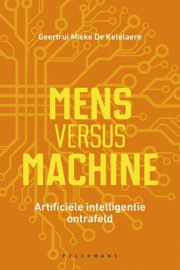 Mens versus machine Geertrui Mieke De Ketelaere