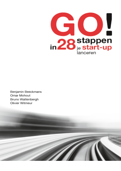 GO! in 28 stappen je start-up lanceren Benjamin Beeckmans, Omar Mohout, Bruno Wattenbergh, Olivier Witmeur