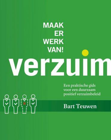 Verzuim. Maak er werk van. Bart Teuwen